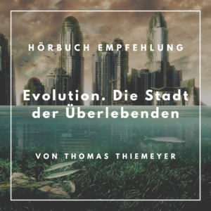 Read more about the article Hörbuchkiste // Evolution. Die Stadt der Überlebenden